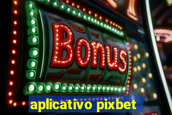 aplicativo pixbet