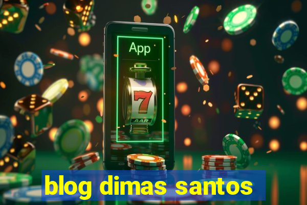 blog dimas santos