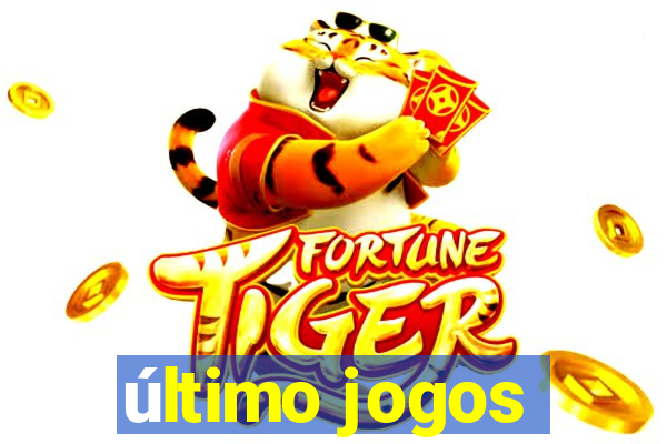 último jogos