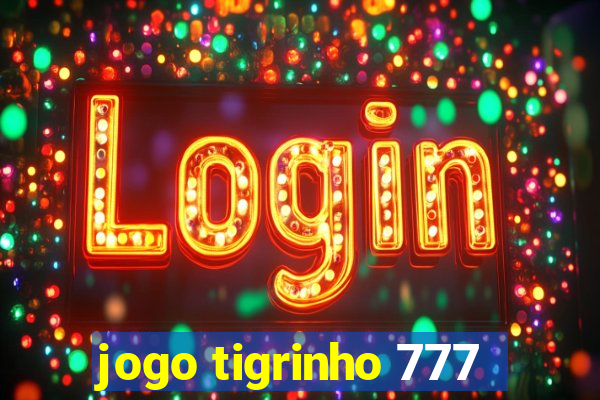 jogo tigrinho 777