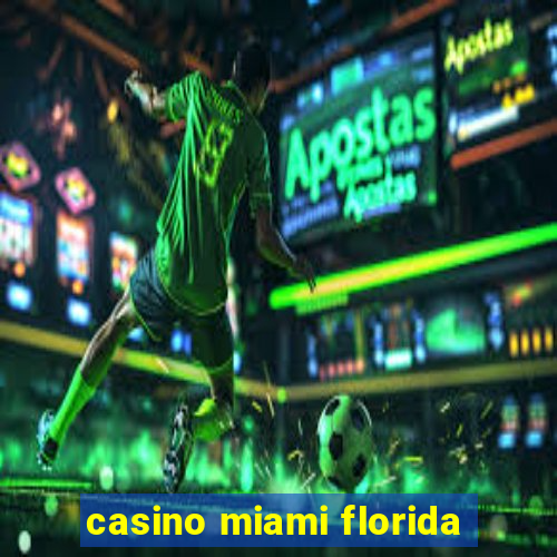 casino miami florida