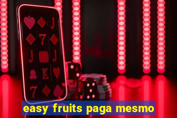 easy fruits paga mesmo