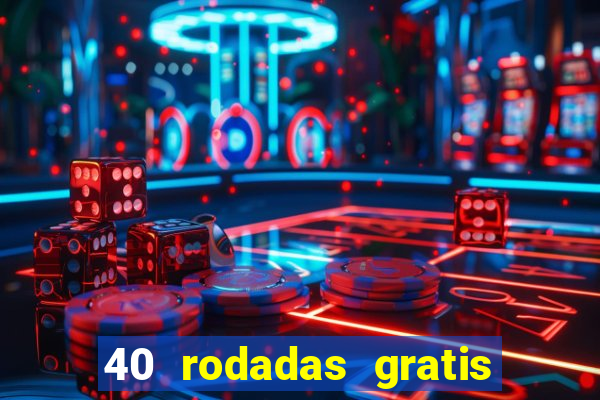 40 rodadas gratis jon bet