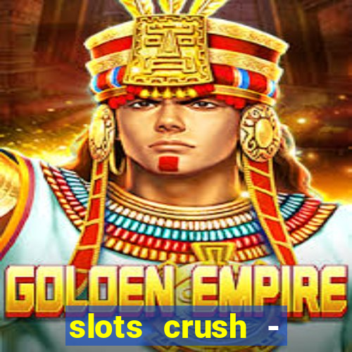 slots crush - casino portugal