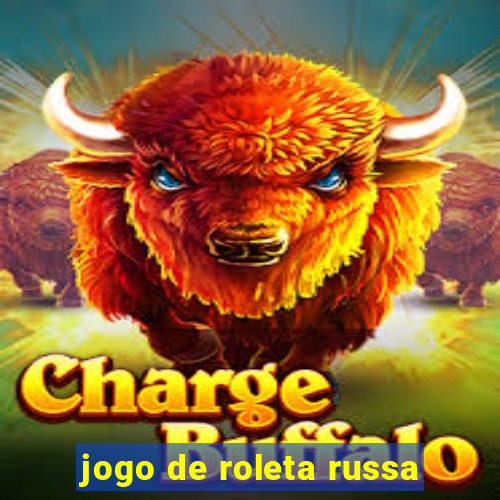 jogo de roleta russa