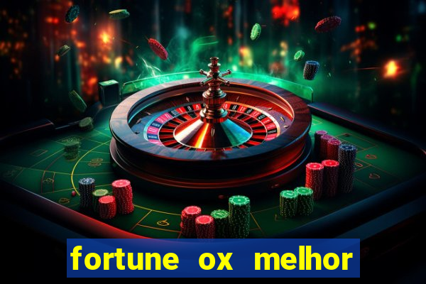 fortune ox melhor horário para jogar