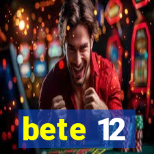 bete 12