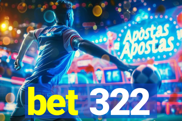 bet 322