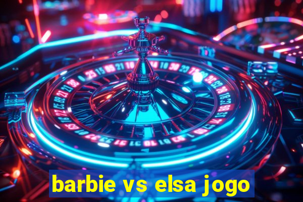 barbie vs elsa jogo