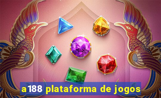 a188 plataforma de jogos