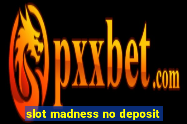 slot madness no deposit