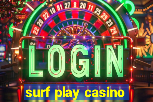 surf play casino