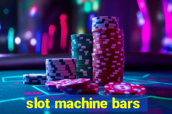 slot machine bars