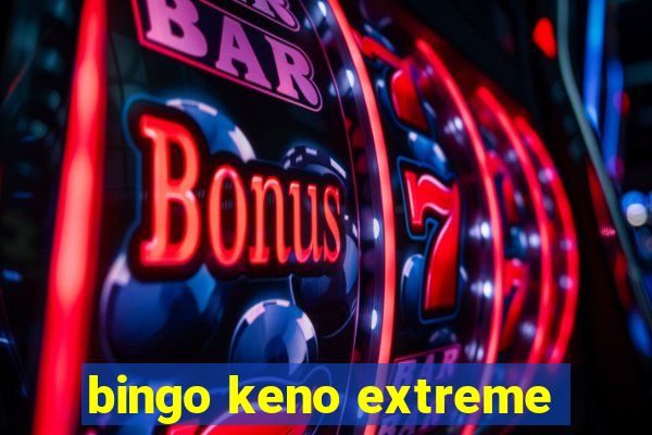 bingo keno extreme