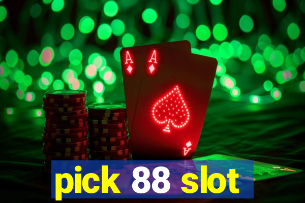 pick 88 slot