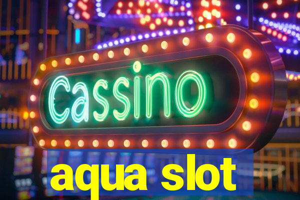 aqua slot