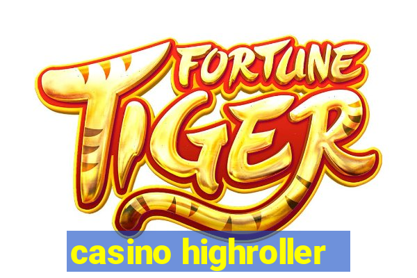 casino highroller