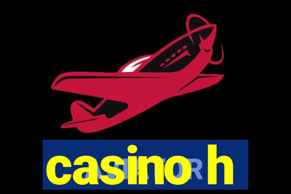 casino h