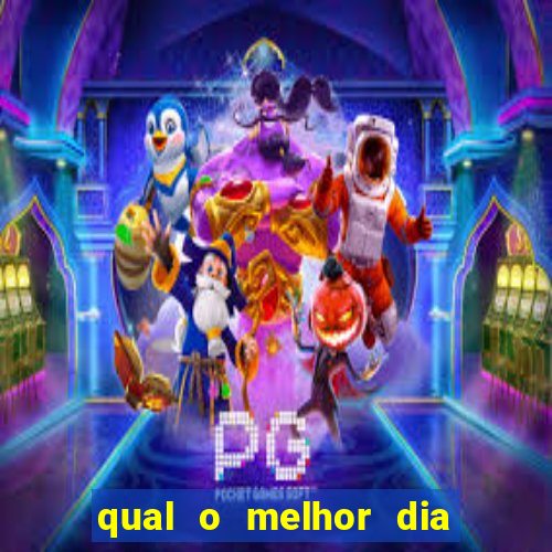 qual o melhor dia para jogar fortune tiger