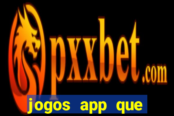 jogos app que ganha dinheiro