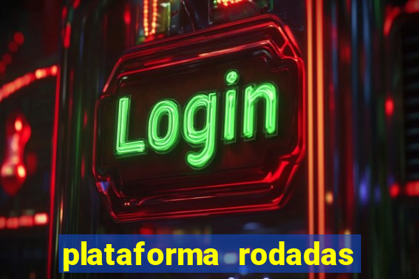 plataforma rodadas gratis sem deposito