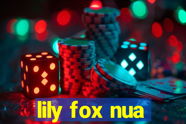 lily fox nua