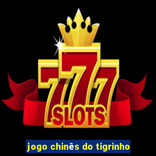 jogo chinês do tigrinho