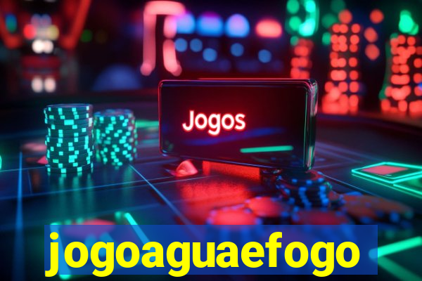 jogoaguaefogo