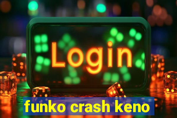 funko crash keno