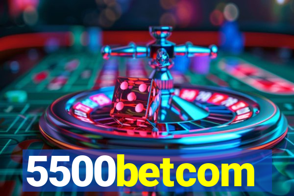 5500betcom