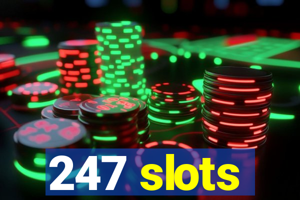 247 slots