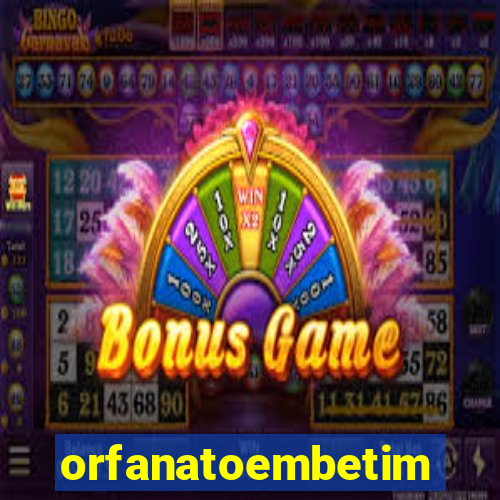 orfanatoembetim