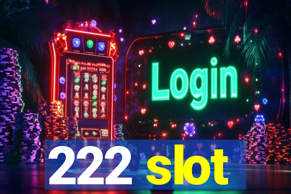 222 slot