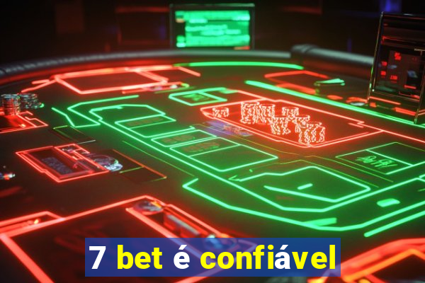 7 bet é confiável