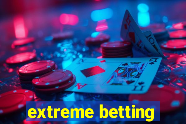 extreme betting