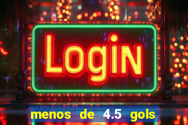 menos de 4.5 gols o'que significa