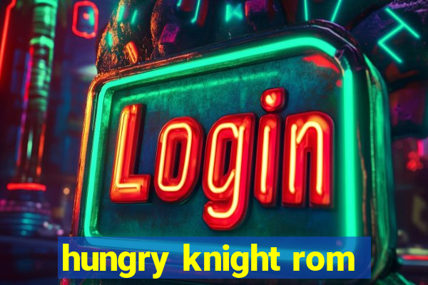 hungry knight rom