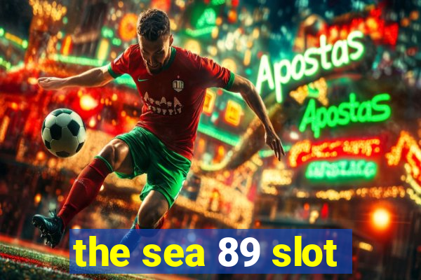 the sea 89 slot