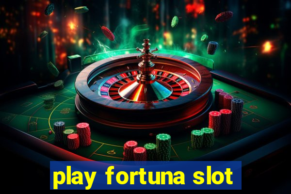 play fortuna slot