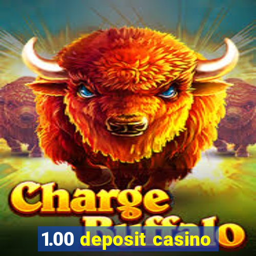 1.00 deposit casino