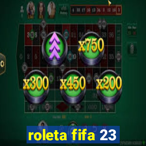 roleta fifa 23