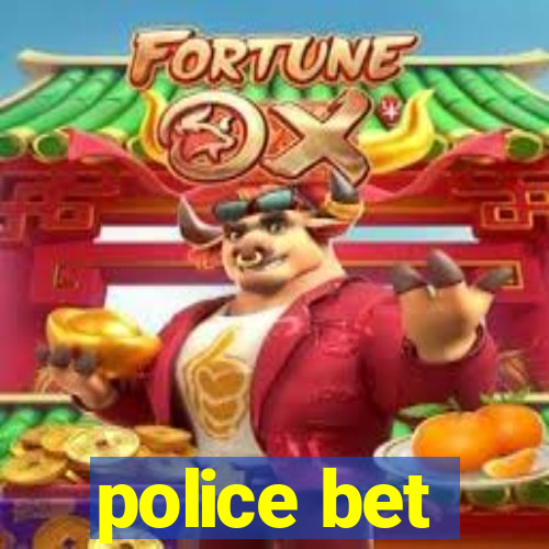 police bet