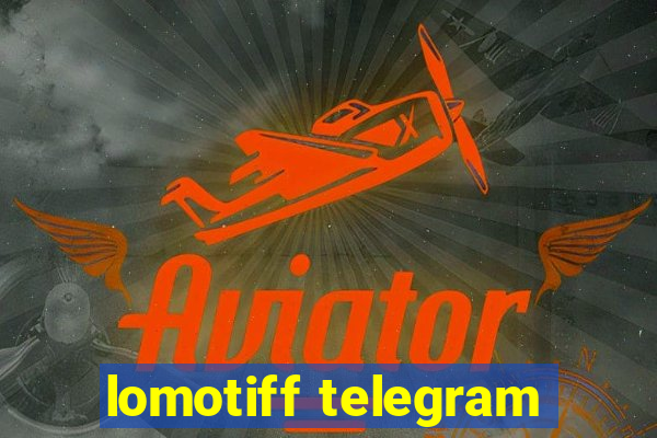 lomotiff telegram