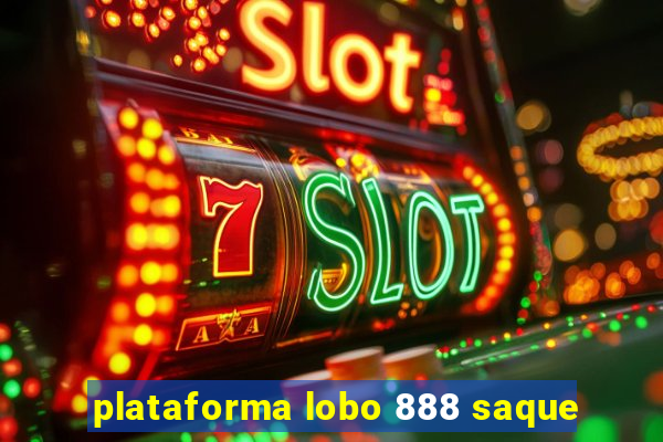 plataforma lobo 888 saque