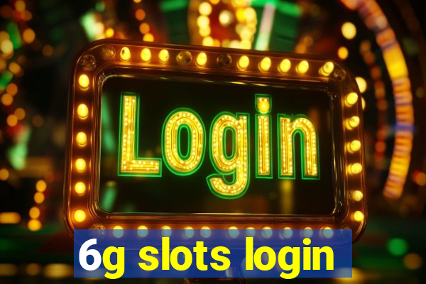 6g slots login