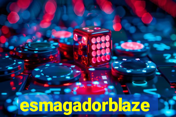 esmagadorblaze