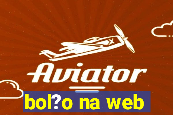 bol?o na web