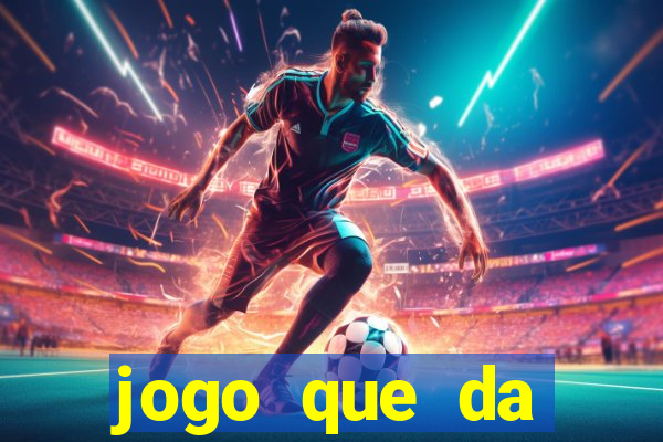 jogo que da dinheiro sem deposito