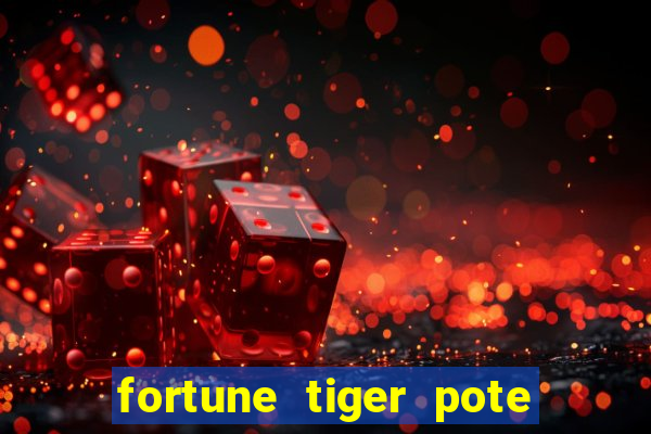 fortune tiger pote de ouro