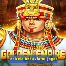 estrela bet aviator jogar